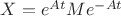 $X=e^{At}Me^{-At}$
