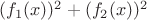 $(f_1(x))^2 + (f_2(x))^2$
