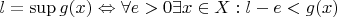 $l=\sup g(x) \Leftrightarrow \forall e>0  \exists x \in X : l-e < g(x)$