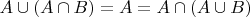 $A\cup(A\cap B) = A = A\cap(A\cup B)$