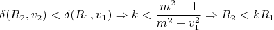$$\delta(R_2,v_2)<\delta(R_1,v_1)\Rightarrow k<\frac{m^2-1}{m^2-v_1^2}\Rightarrow R_2<kR_1$$