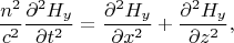 $$
\frac{n^2}{c^2}\frac{\partial^2 H_y}{\partial t^2}=
\frac{\partial^2 H_y}{\partial x^2}+
\frac{\partial^2 H_y}{\partial z^2},
$$