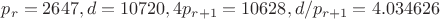 $p_r=2647, d=10720, 4p_{r+1}=10628, d/p_{r+1}=4.034626$