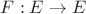 $F:E\to E$