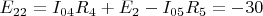 $E_{22}=I_{04}R_4+E_2-I_{05}R_5=-30$