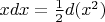 $x dx = \frac{1}{2}d(x^2)$