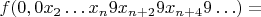 $f(0,0x_2\ldots x_{n}9x_{n+2}9x_{n+4}9\ldots)=$