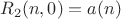 $$R_2(n,0)=a(n)$$ $$R_2(n,0)=a(n)$$