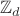 $\mathbb{Z}_d$