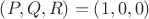 $\left( {P,Q,R} \right) = \left( {1,0,0} \right)$