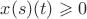 $x(s)(t)\geqslant 0$ $x(s)(t)\geqslant 0$