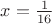 $x=\frac 1 {16}$