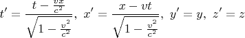 $$t'=\frac{t-\tfrac{vx}{c^2}}{\sqrt{1-\tfrac{v^2}{c^2}}},\,\,
x'=\frac{x-vt}{\sqrt{1-\tfrac{v^2}{c^2}}},\,\,
y'=y,\,\,
z'=z$$