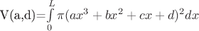 V(a,d)=\int\limits_{0}^{L}{\pi(ax^3+bx^2+cx+d)^2dx}