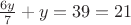 $\frac{6y}{7}+y=39=21$
