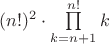 $(n!)^2\cdot\prod\limits_{k=n+1}^{n!}k$