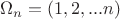 $\Omega_n=(1,2,...n)$