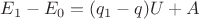 $E_1-E_0=(q_1-q)U+A$
