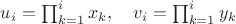 $u_i=\prod_{k=1}^ix_k, \quad v_i=\prod_{k=1}^iy_k$