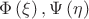 $\Phi \left (\xi \right),\Psi \left (\eta \right )$