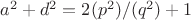 $a^2+d^2=2(p^2)/(q^2)+1$