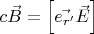 $c \vec B = \left[ {\vec {e_{r'}} \vec E \right]$