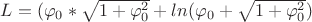 $L=(\varphi_0* \sqrt{1+\varphi_0^2} +ln(\varphi_0 + \sqrt{1+ \varphi_0^2})$
