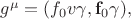 $g^\mu=(f_0v\gamma,\mathbf{f}_0\gamma),$