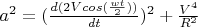 $ a^2 = (\frac{d(2Vcos(\frac{wt}{2}))}{{d{t}}})^2 + \frac{V^4}{R^2} $