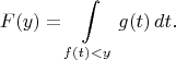 $$
F(y) = \int\limits_{f(t)<y}g(t)\,dt.
$$