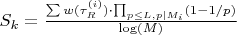 $S_k = \frac{\sum w(\tau_R^{(i)}) \cdot \prod_{p \le L, p|M_i}(1-1/p)}{\log(M)}$