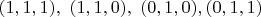 $(1,1,1),\ (1,1,0),\ (0,1,0),(0,1,1)$