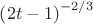 $\[{\left( {2t - 1} \right)^{ - 2/3}}$
