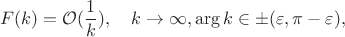 $$F(k)=\mathcal{O}(\frac{1}{k}),\quad k\to\infty, \arg k \in \pm(\varepsilon, \pi-\varepsilon),$$