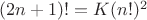 $(2n+1)! = K(n!)^2$