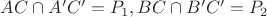 $AC \cap A'C'=P_{1},BC \cap B'C'=P_{2}$
