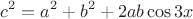 $$
c^2  = a^2  + b^2  + 2ab\cos 3x
$$