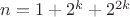 $n=1+2^k+2^{2k}$