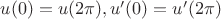 $u(0)=u(2\pi), u'(0)=u'(2\pi)$