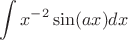 $$
\int x^{-2}\sin(ax)dx
$$