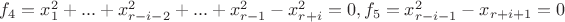 $f_4=x_1^2+...+x_{r-i-2}^2+...+x_{r-1}^2-x_{r+i}^2=0,f_5=x_{r-i-1}^2-x_{r+i+1}=0$