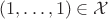 $(1, \ldots, 1)\in \mathcal X$