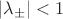$|\lambda_{\pm}| < 1$