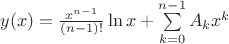 $\[y(x) = \frac{{{x^{n - 1}}}}{{(n - 1)!}}\ln x + \sum\limits_{k = 0}^{n - 1} {{A_k}{x^k}} \]$