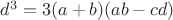 $d^3 = 3(a + b)(ab - cd)$