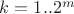 $k=1..2^m$