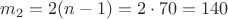 $m_2=2(n-1)=2\cdot 70=140$