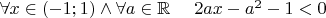 $\forall x\in (-1;1)\land \forall a\in \mathbb{R}~~~~2ax-a^2-1<0$