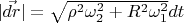 $|\vec{dr}|=\sqrt{\rho^2\omega_2^2+R^2\omega_1^2}dt$