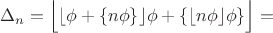 $$\Delta_n=\Bigl\lfloor\lfloor\phi+\{n\phi\}\rfloor\phi
+\{\lfloor n\phi\rfloor\phi\}\Bigr\rfloor=$$